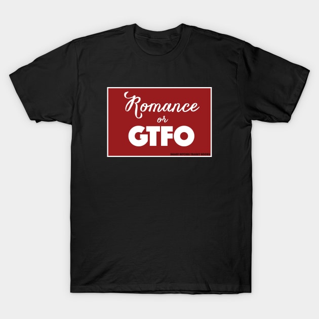 Romance or GTFO T-Shirt by SBTBLLC